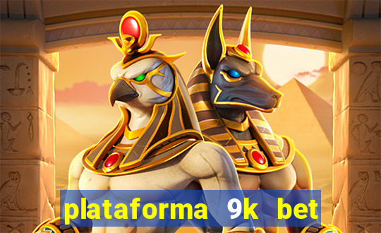 plataforma 9k bet paga mesmo